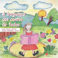 Title: A bagunça dos contos de fadas, Author: Ana Paula Freitas Souza Brandão Tinoco