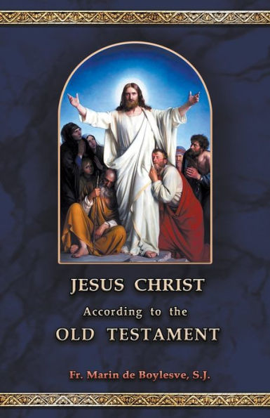 Jesus Christ According to the Old Testament