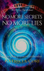 NO MORE SECRETS, NO MORE LIES: A Handbook to Starseed Awakening