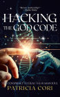 HACKING THE GOD CODE: The Conspiracy to Steal the Human Soul