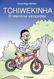 Title: TCHIWEKINHA: O Menino Vencedor, Author: Victor Hugo Mendes