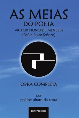 As Meias do Poeta Victor Nuno de Menezes (Po8 e FÃ¯Â¿Â½sico-TeÃ¯Â¿Â½rico): Obra Completa