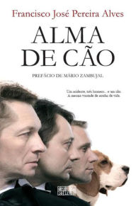 Title: Alma de Cão, Author: Francisco José Alves