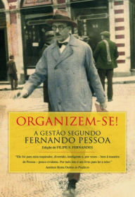 Title: Organizem-se! ¿ A gestão segundo Pessoa, Author: Filipe Fernandes