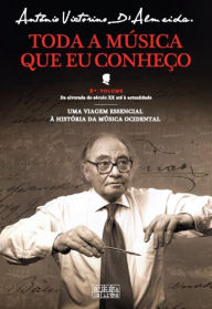 Title: Toda a Música Que Eu Conheco - Volume II, Author: António Victorino de; Pro. Fil.event.unip Almeida