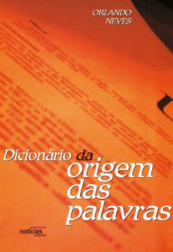 Title: Dicionário da origem das palavras, Author: Orlando Loureiro Neves