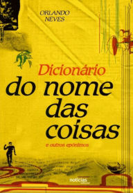 Title: Dicionario do nome das coisas, Author: Orlando Loureiro Neves