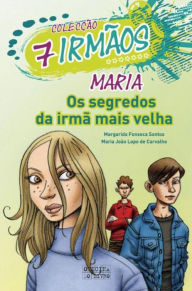 Title: Maria - Os segredos da irmã mais velha, Author: Margarida Gonçalves Fonseca Santos
