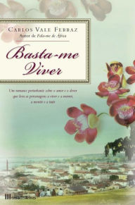 Title: Basta-me Viver, Author: Carlos Vale Ferraz