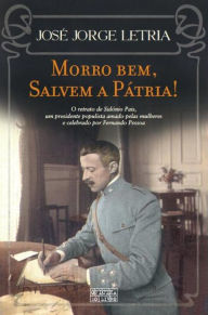 Title: Morro bem, Salvem a Pátria!, Author: José Jorge Letria