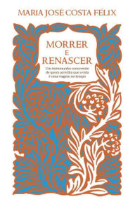 Title: Morrer e Renascer, Author: Maria José Costa Félix