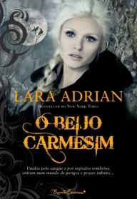 Title: O Beijo Carmesim (Kiss of Crimson), Author: Lara Adrian