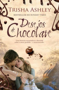 Title: Desejos de Chocolate, Author: Trisha Asley