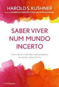 Title: Saber Viver num Mundo Incerto, Author: Harold S. Kushner
