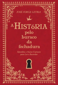 Title: A História pelo Buraco da Fechadura, Author: José Jorge Letria