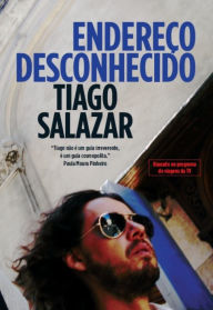 Title: Endereço Desconhecido, Author: Tiago Salazar