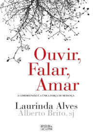 Title: Ouvir, Falar, Amar, Author: Laurinda Alves