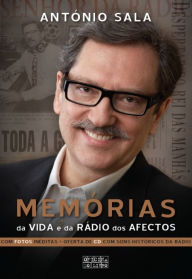 Title: Memórias da Vida e da Rádio dos Afectos, Author: António Sala