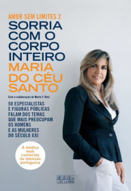 Title: Sorria com o Corpo Inteiro - Amor sem limites 2, Author: Maria do Céu Santo