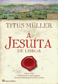 Title: A Jesuíta de Lisboa, Author: Titus Müller