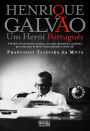 Henrique Galvão ¿ Um Herói Português
