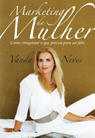 Title: Marketing da Mulher, Author: Vanda Neves