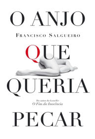 Title: O Anjo que Queria Pecar, Author: Francisco Salgueiro