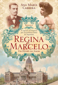 Title: Regina e Marcelo Um Dueto de Amor, Author: Ana María Cabrera