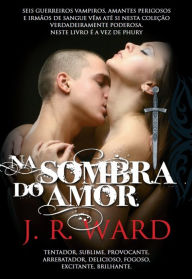 Title: Na Sombra do Amor, Author: J.r.ward