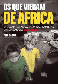 Title: Os Que Vieram de África, Author: Rita Garcia