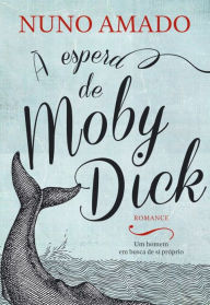 Title: À Espera de Moby Dick, Author: Nuno Amado