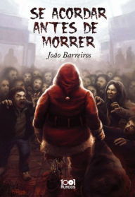 Title: Se Acordar Antes de Morrer, Author: João Barreiros