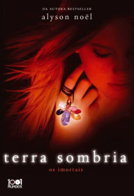 Title: Terra Sombria (Shadowland: Immortals Series #3), Author: Alyson Noël