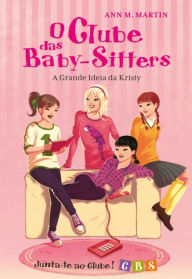 Title: A Grande Ideia da Kristy (Kristy's Great Idea), Author: Ann M. Martin