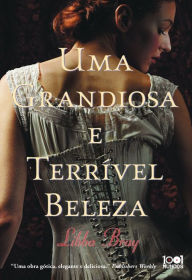 Title: Uma Grandiosa e Terrível Beleza, Author: Libba Bray