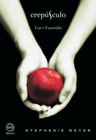 Title: Crepúsculo - Luz e Escuridão, Author: Stephenie Meyer