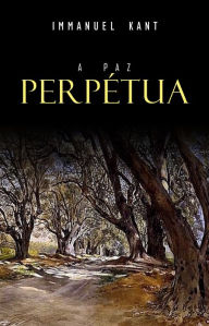 Title: A Paz Perpétua, Author: Immanuel Kant