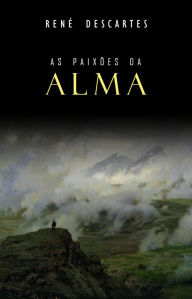 Title: As Paixões da Alma, Author: René Descartes