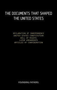 Title: The Constitution of the United States of America, with all of the Amendments; The Declaration of Independence; and The Articles of Confederation, Author: James Madison