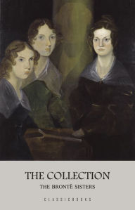 Title: The Brontë Sisters: The Collection, Author: Emily Brontë