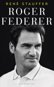 Title: Roger Federer: A Biografia, Author: René Stauffer