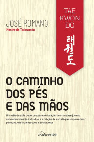 Title: Taekwondo: O Caminho dos Pés e das Mãos, Author: José Romano