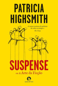 Title: Suspense ou a Arte da Ficção, Author: Patricia Highsmith