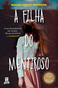 Title: A Filha do Mentiroso, Author: Megan Cooley Peterson