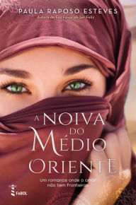 Title: A Noiva do Médio Oriente, Author: Paula Raposo Esteves
