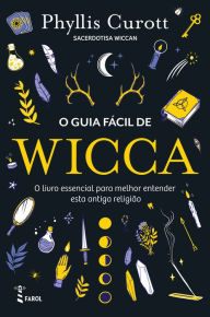 Title: O Guia Fácil de Wicca, Author: Phyllis Curott