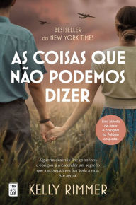 Title: As Coisas Que Não Podemos Dizer, Author: Kelly Rimmer
