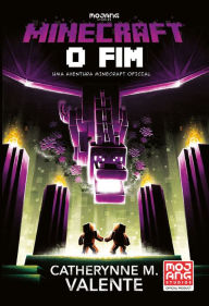 Title: Minecraft: O Fim, Author: Catherynne M. Valente