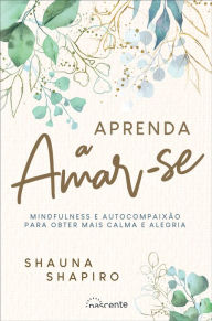 Title: Aprenda a Amar-se, Author: Shauna Shapiro