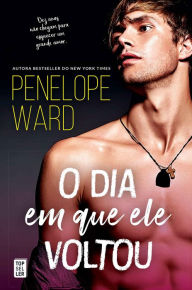 Title: O Dia em que Ele Voltou, Author: Penelope Ward